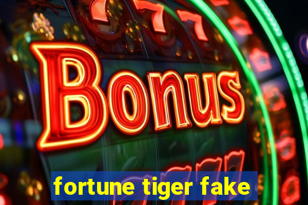 fortune tiger fake